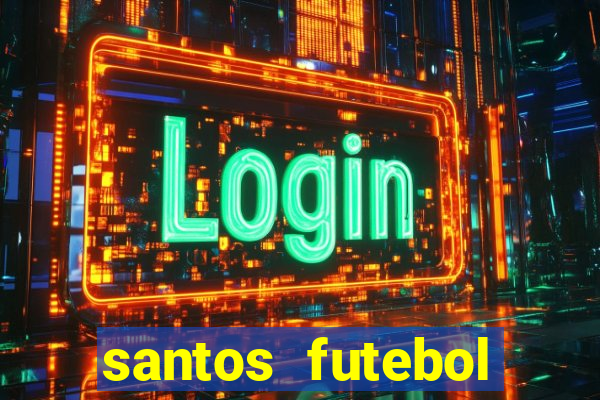 santos futebol clube peneiras